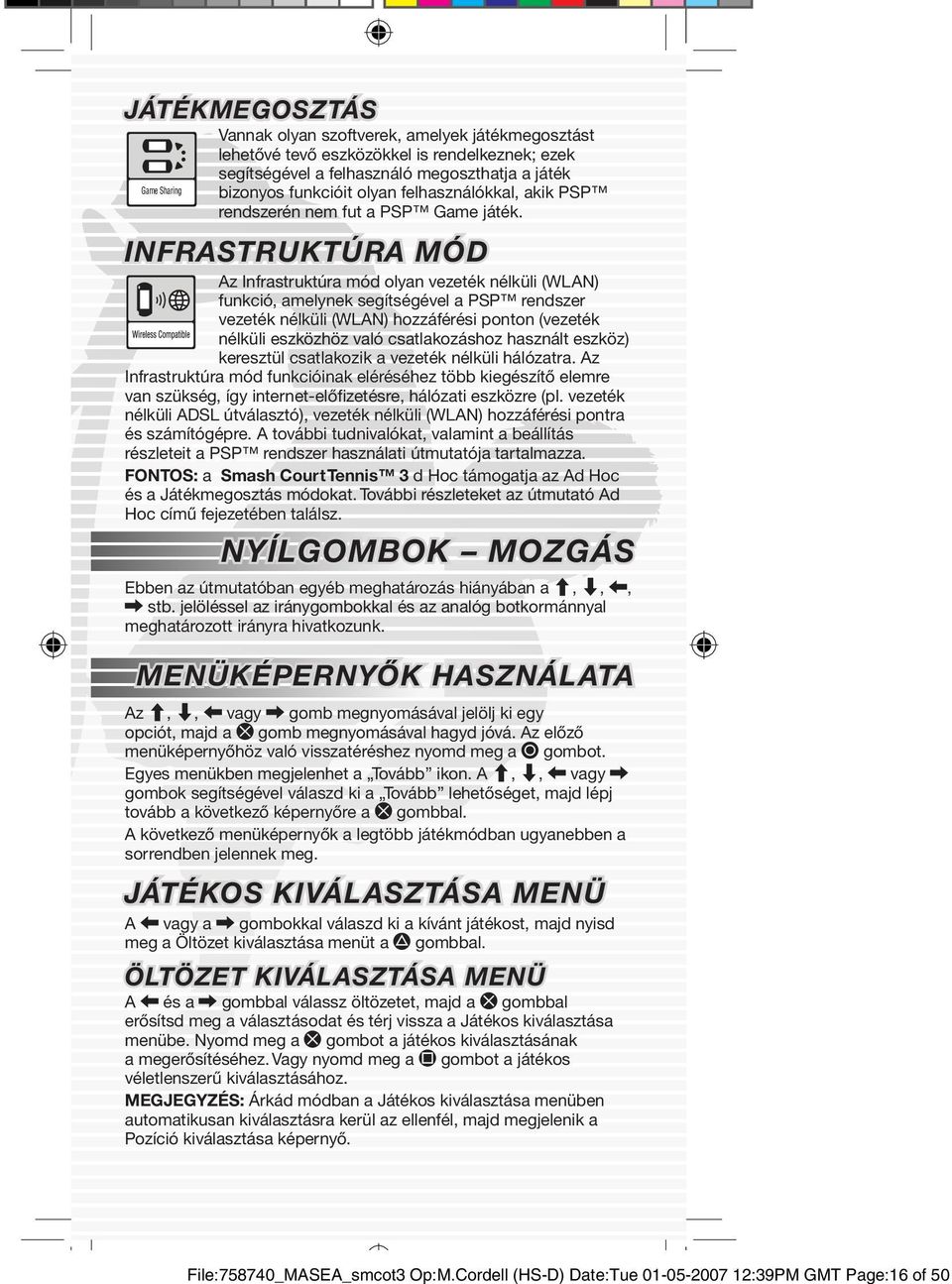 megoszthatja a játék Game Sharing bizonyos funkcióit olyan felhasználókkal, akik PSP rendszerén nem fut a PSP Game játék.