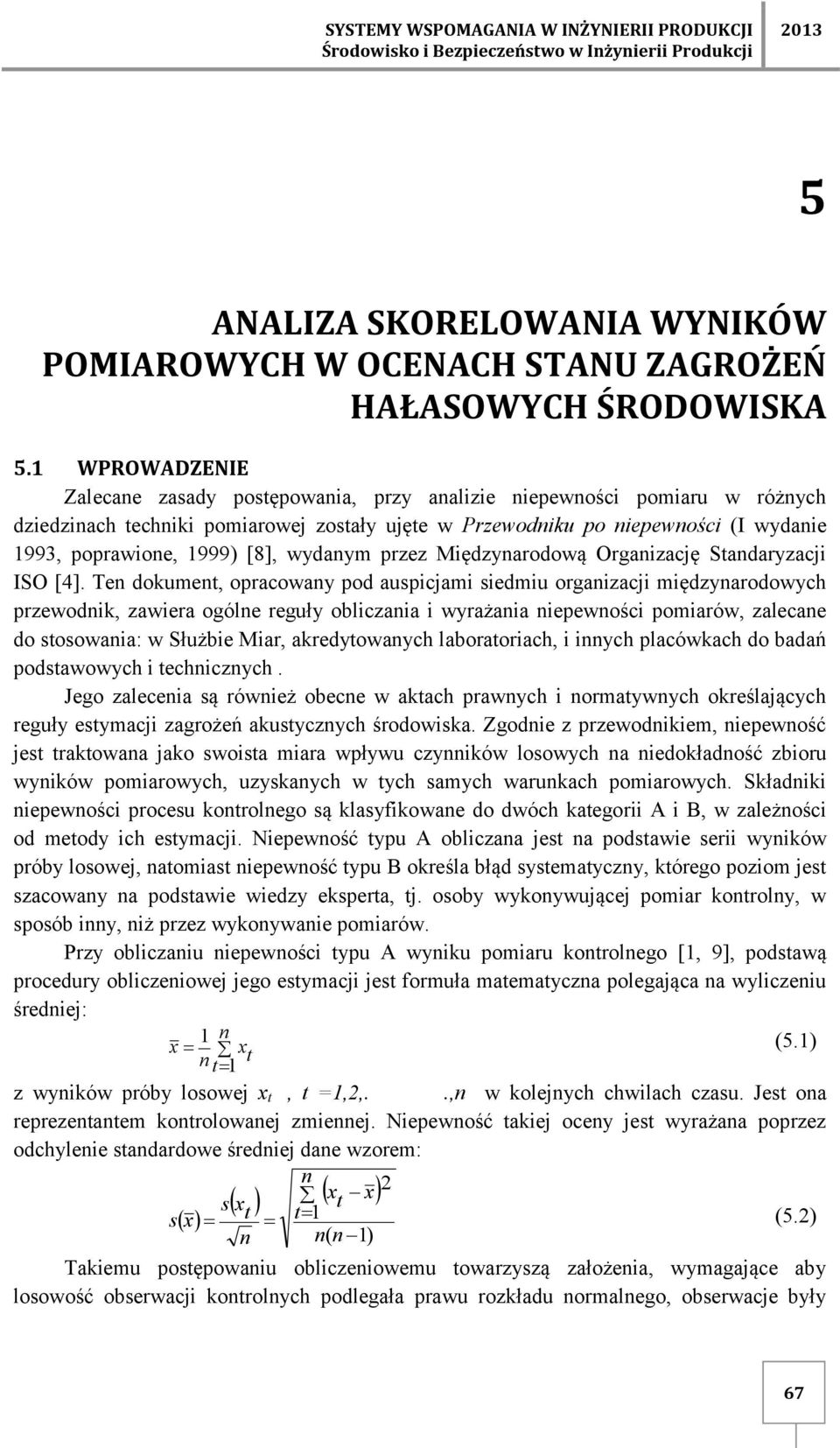 przez Międzyarodową Orgaizację Stadaryzacji ISO [4].