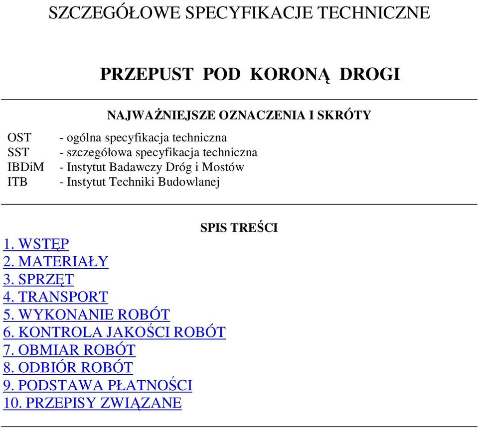 Mostów - Instytut Techniki Budowlanej 1. WSTĘP 2. MATERIAŁY 3. SPRZĘT 4. TRANSPORT 5. WYKONANIE ROBÓT 6.