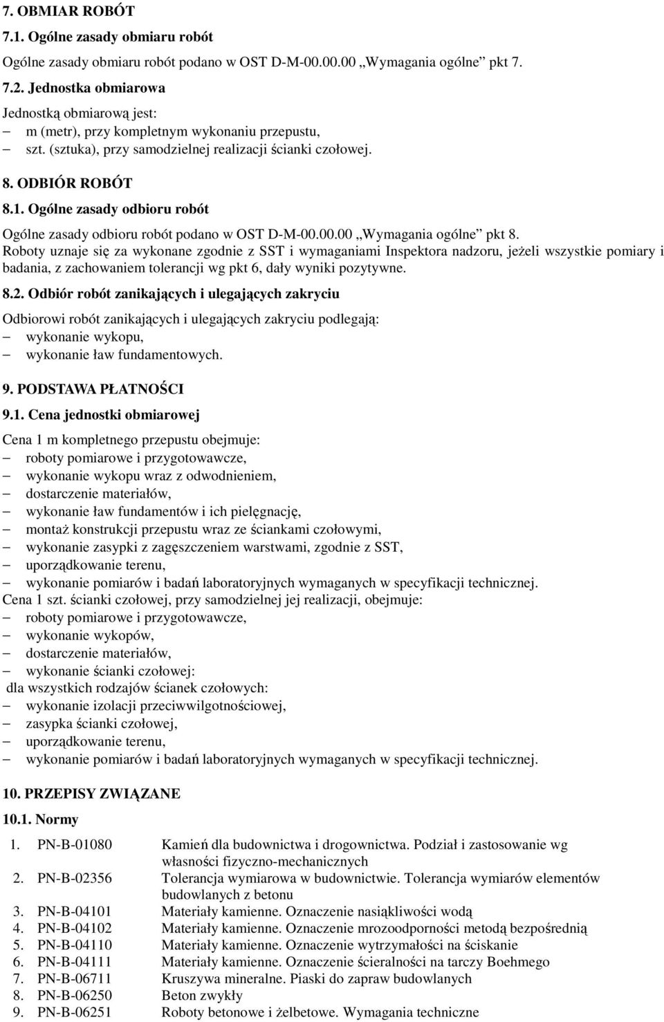 Ogólne zasady odbioru robót Ogólne zasady odbioru robót podano w OST D-M-00.00.00 Wymagania ogólne pkt 8.