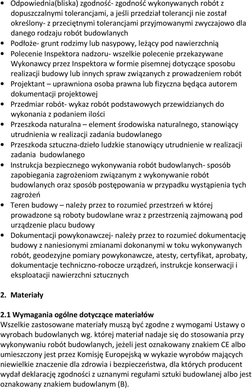 pisemnej dotyczące sposobu realizacji budowy lub innych spraw związanych z prowadzeniem robót Projektant uprawniona osoba prawna lub fizyczna będąca autorem dokumentacji projektowej Przedmiar robót-