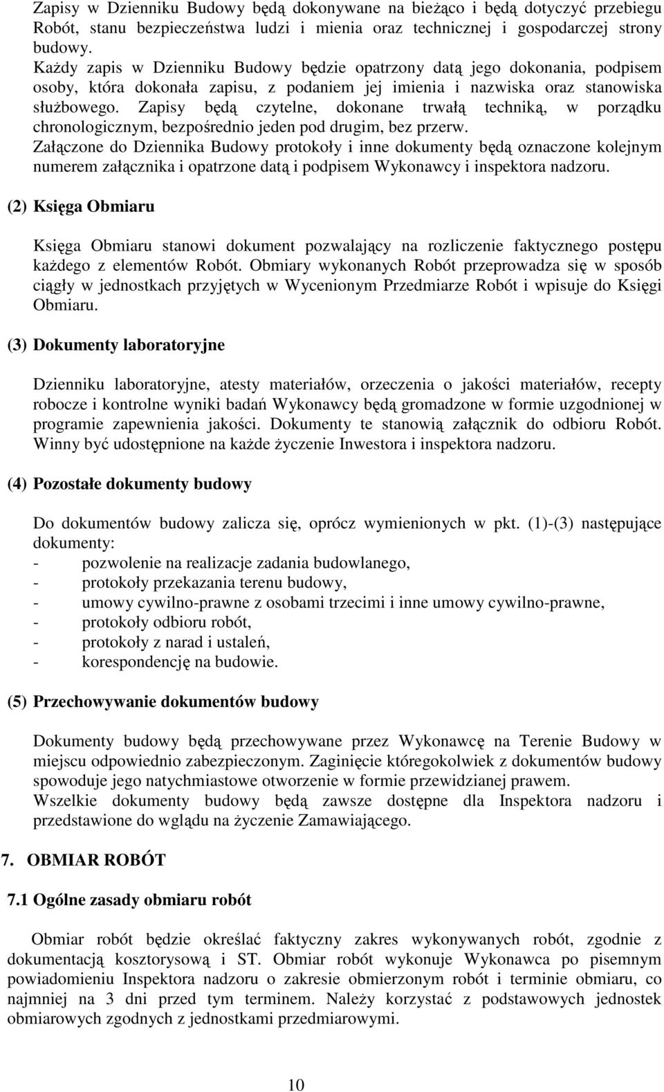 Zapisy będą czytelne, dokonane trwałą techniką, w porządku chronologicznym, bezpośrednio jeden pod drugim, bez przerw.