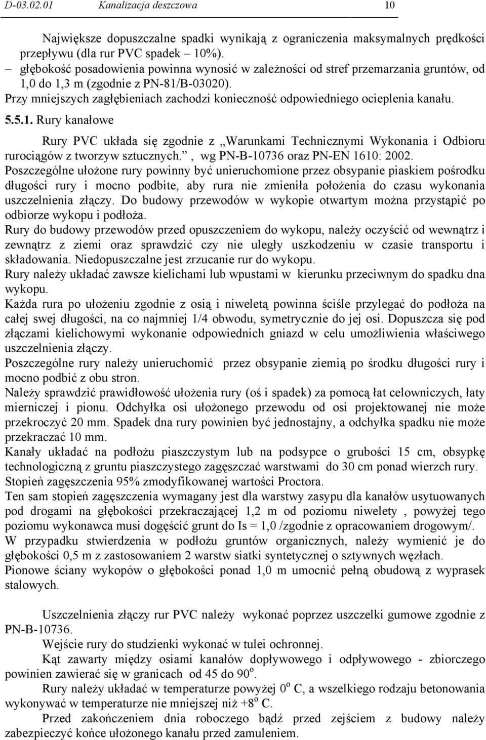 Przy mniejszych zagłębieniach zachodzi konieczność odpowiedniego ocieplenia kanału. 5.5.1.