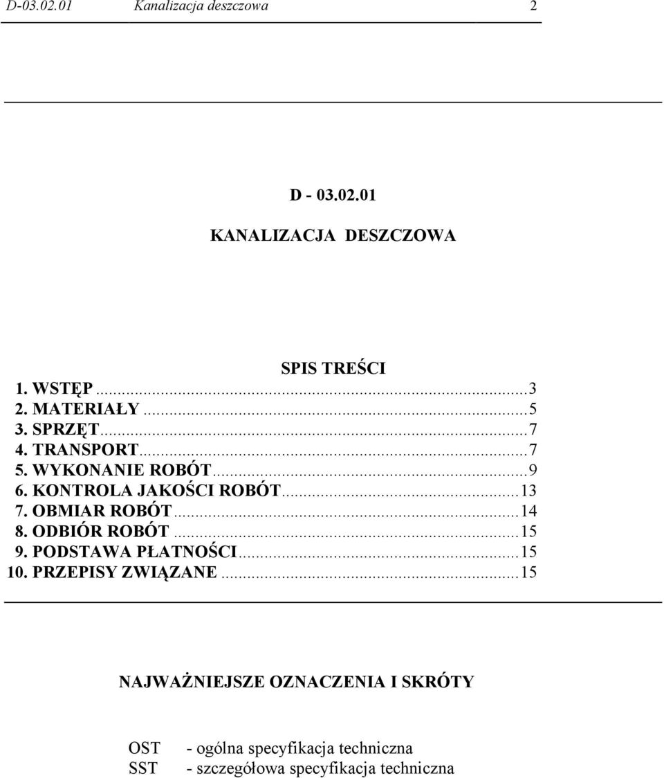 OBMIAR ROBÓT...14 8. ODBIÓR ROBÓT...15 9. PODSTAWA PŁATNOŚCI...15 10. PRZEPISY ZWIĄZANE.