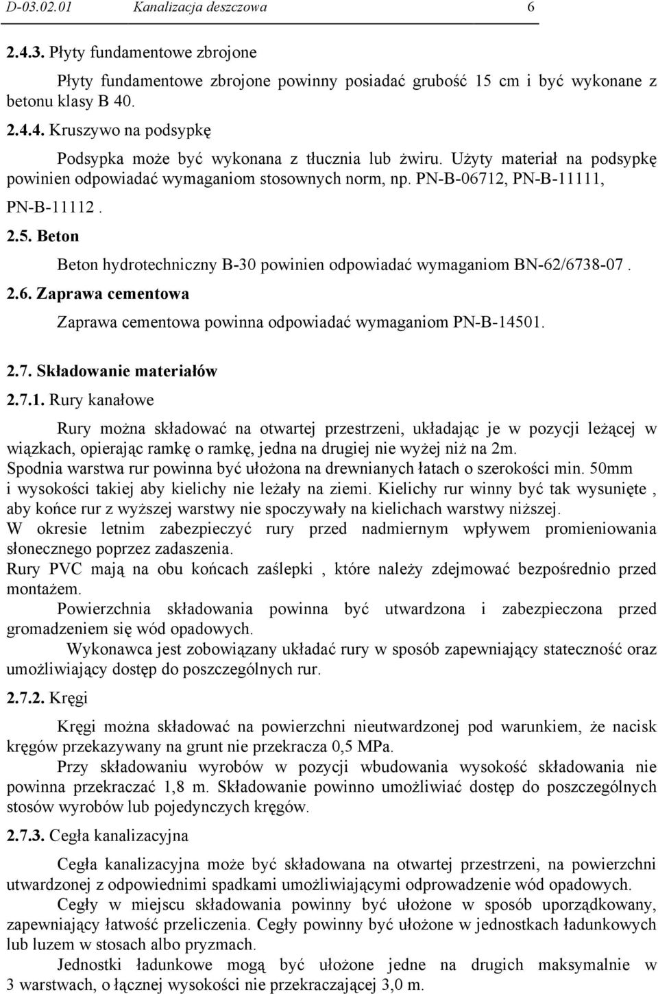 2.6. Zaprawa cementowa Zaprawa cementowa powinna odpowiadać wymaganiom PN-B-14