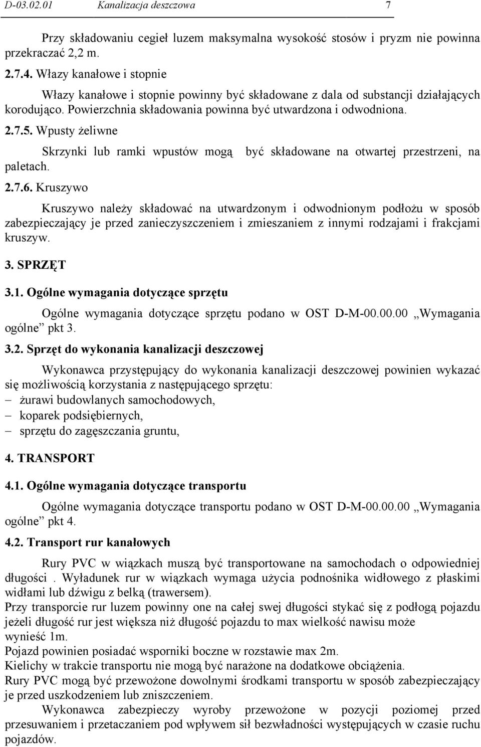Wpusty żeliwne Skrzynki lub ramki wpustów mogą paletach. 2.7.6.
