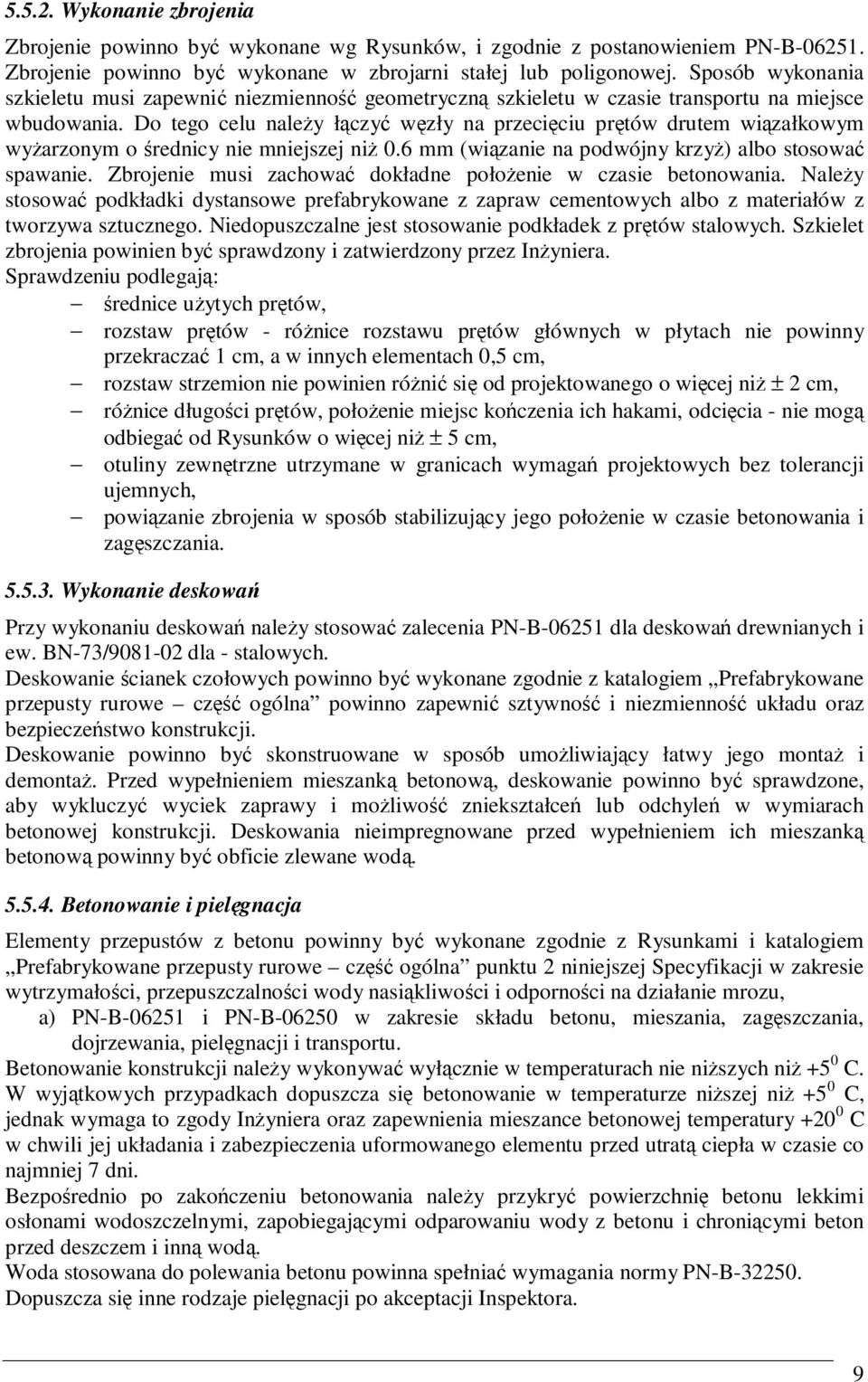 Do tego celu naleŝy łączyć węzły na przecięciu prętów drutem wiązałkowym wyŝarzonym o średnicy nie mniejszej niŝ 0.6 mm (wiązanie na podwójny krzyŝ) albo stosować spawanie.