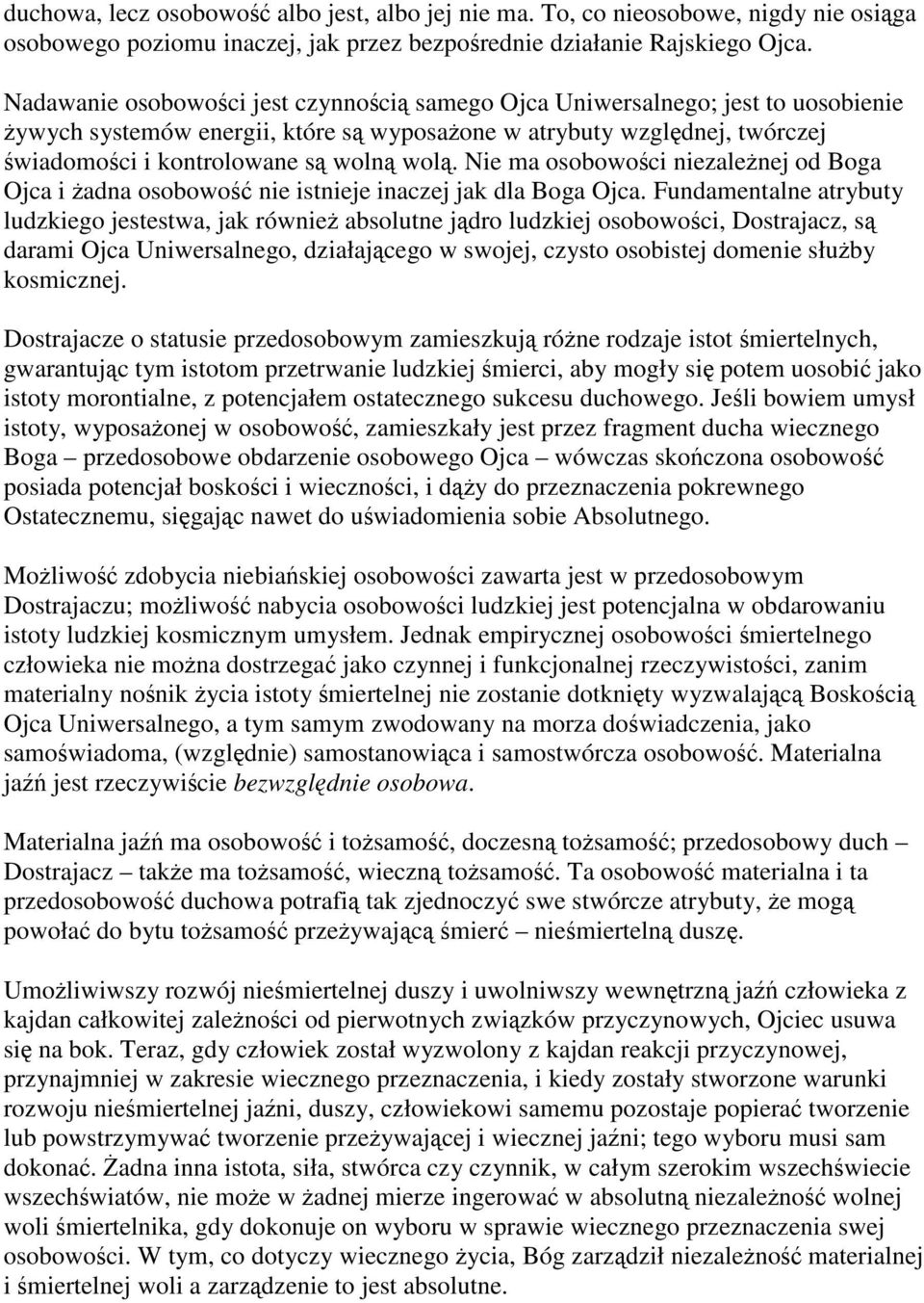 Nie ma osobowości niezależnej od Boga Ojca i żadna osobowość nie istnieje inaczej jak dla Boga Ojca.