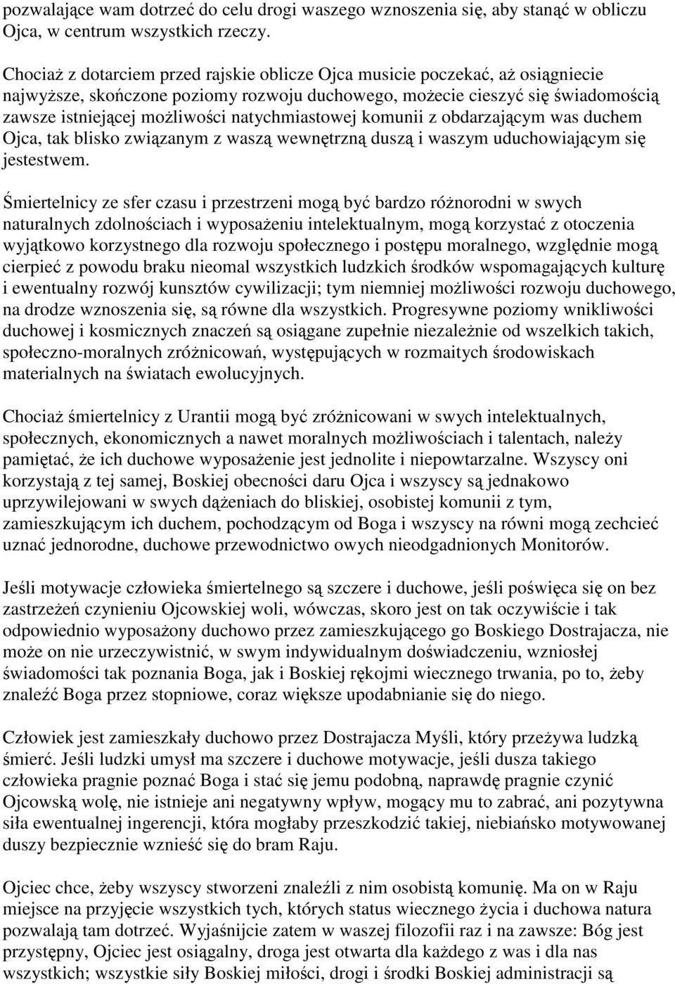 natychmiastowej komunii z obdarzającym was duchem Ojca, tak blisko związanym z waszą wewnętrzną duszą i waszym uduchowiającym się jestestwem.