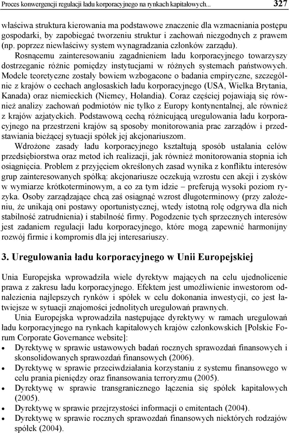 poprzez niewłaściwy system wynagradzania członków zarządu).