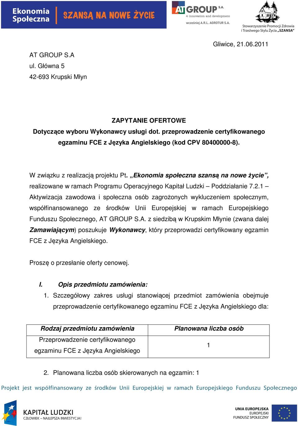 Ekonomia społeczna szansą na nowe życie, realizowane w ramach Programu Operacyjnego Kapitał Ludzki Poddziałanie 7.2.