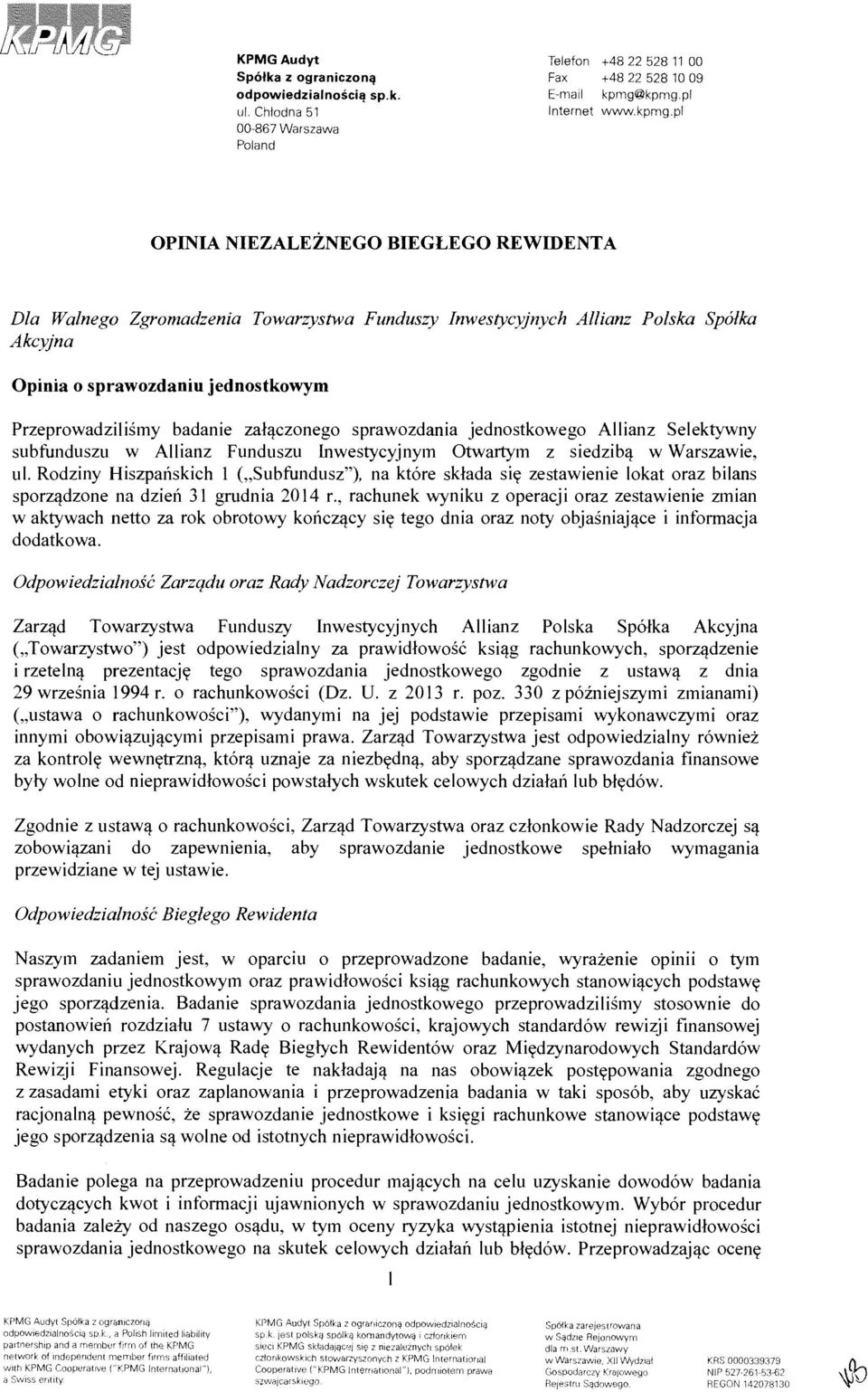 Przeprowadzilismy badanie zahi.czonego sprawozdania jednostkowego Allianz Selektywny subfunduszu w Allianz Funduszu Inwestycyjnym Otwartym z siedzib1j. w Warszawie, ul.