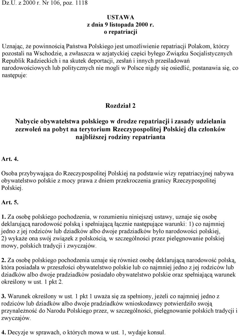 Radzieckich i na skutek deportacji, zesłań i innych prześladowań narodowościowych lub politycznych nie mogli w Polsce nigdy się osiedlić, postanawia się, co następuje: Rozdział 2 Nabycie obywatelstwa