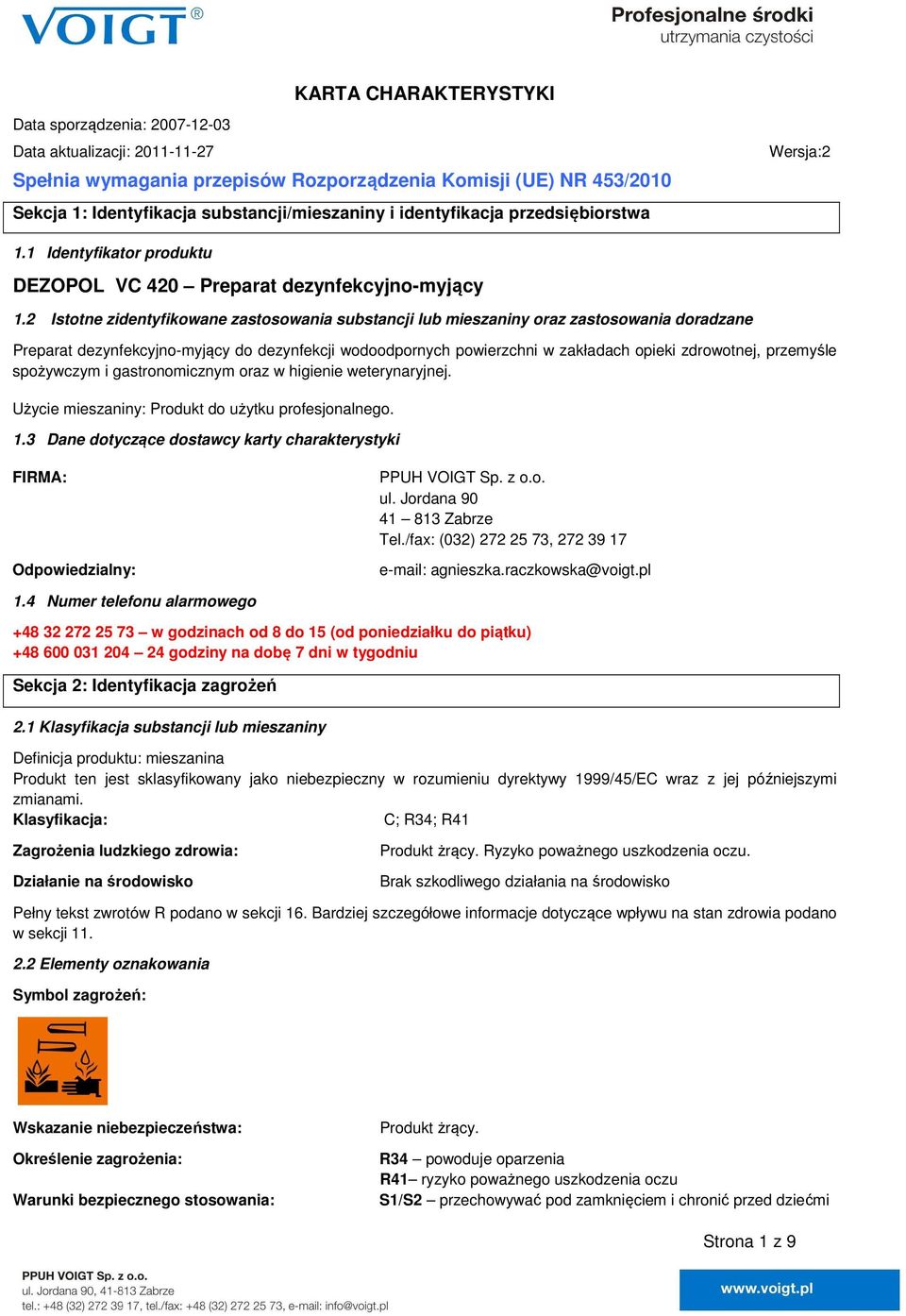 2 Istotne zidentyfikowane zastosowania substancji lub mieszaniny oraz zastosowania doradzane Preparat dezynfekcyjno-myjący do dezynfekcji wodoodpornych powierzchni w zakładach opieki zdrowotnej,