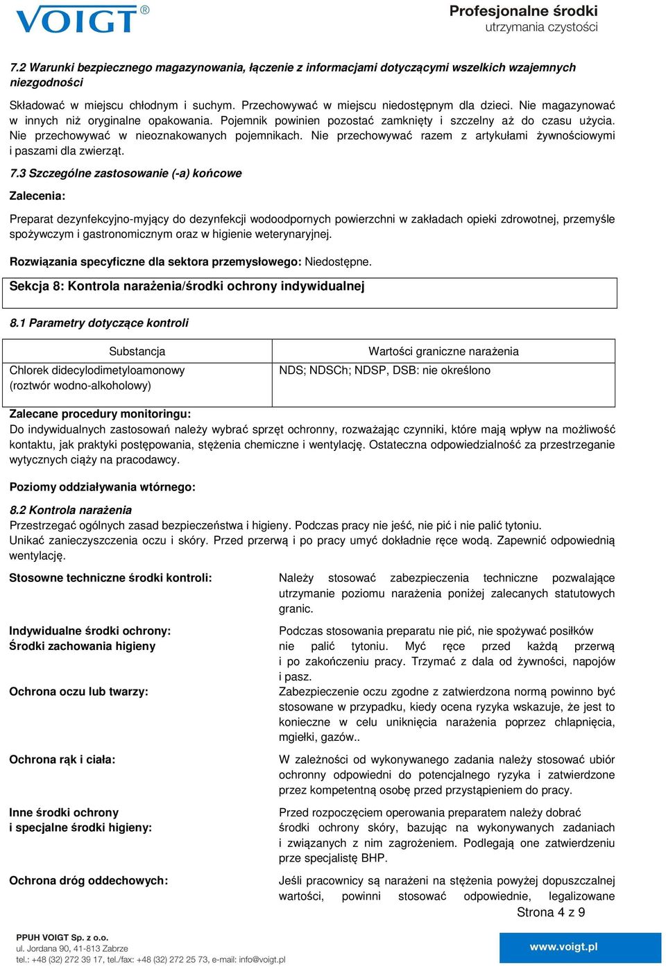 Nie przechowywać razem z artykułami żywnościowymi i paszami dla zwierząt. 7.