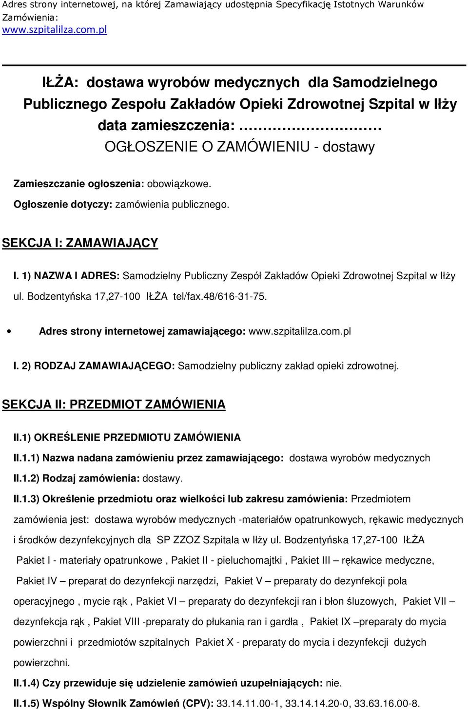 obowiązkowe. Ogłoszenie dotyczy: zamówienia publicznego. SEKCJA I: ZAMAWIAJĄCY I. 1) NAZWA I ADRES: Samodzielny Publiczny Zespół Zakładów Opieki Zdrowotnej Szpital w Iłży ul.