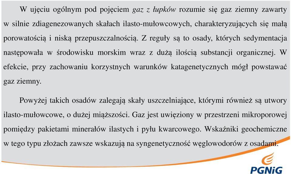 W efekcie, przy zachowaniu korzystnych warunków katagenetycznych mógł powstawać gaz ziemny.