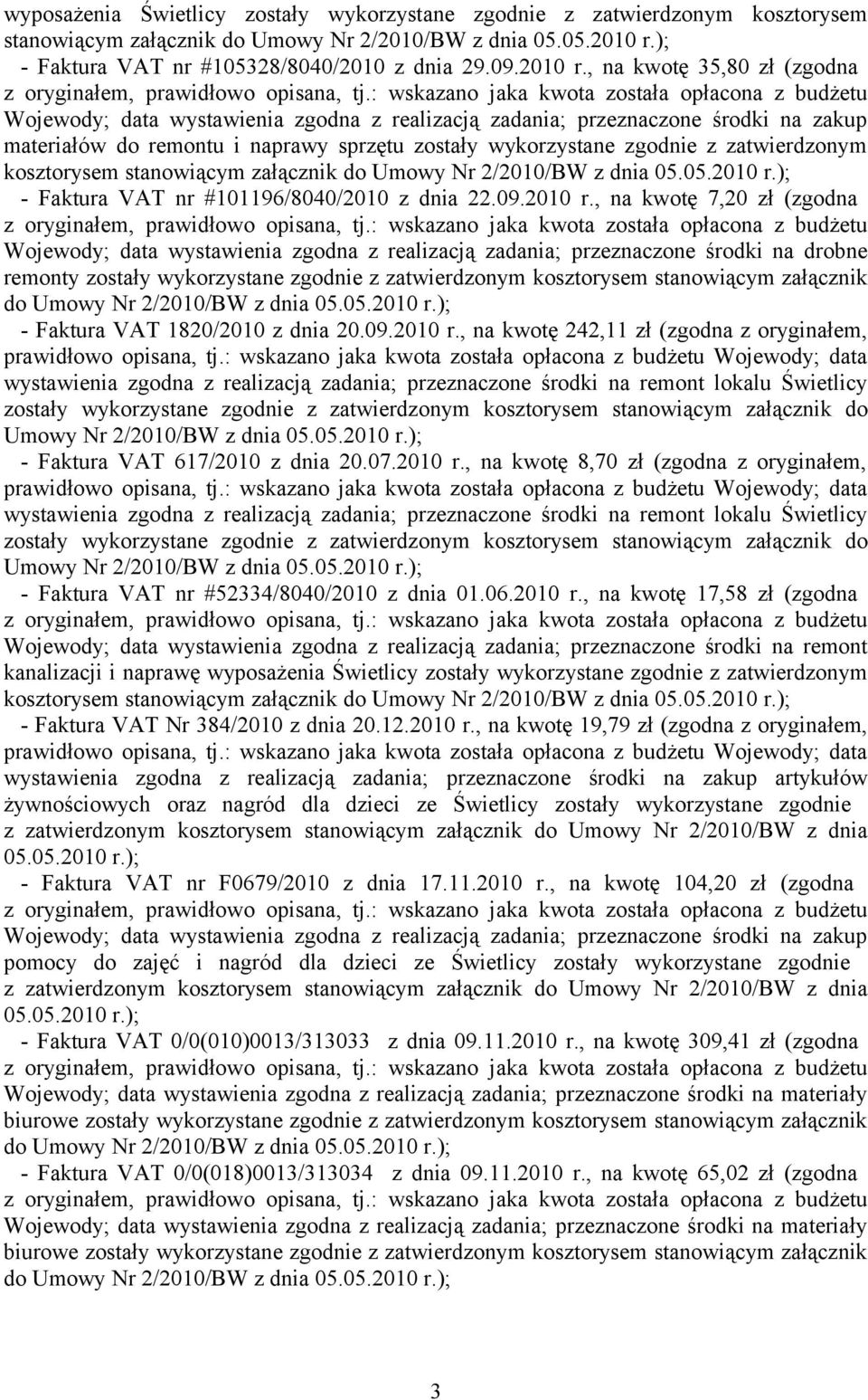 kosztorysem stanowiącym załącznik do Umowy - Faktura VAT nr #101196/8040/2010 z dnia 22.09.2010 r.