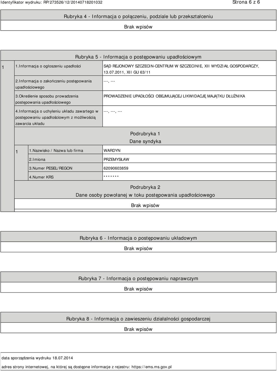 Określenie sposobu prowadzenia postępowania upadłościowego 4.