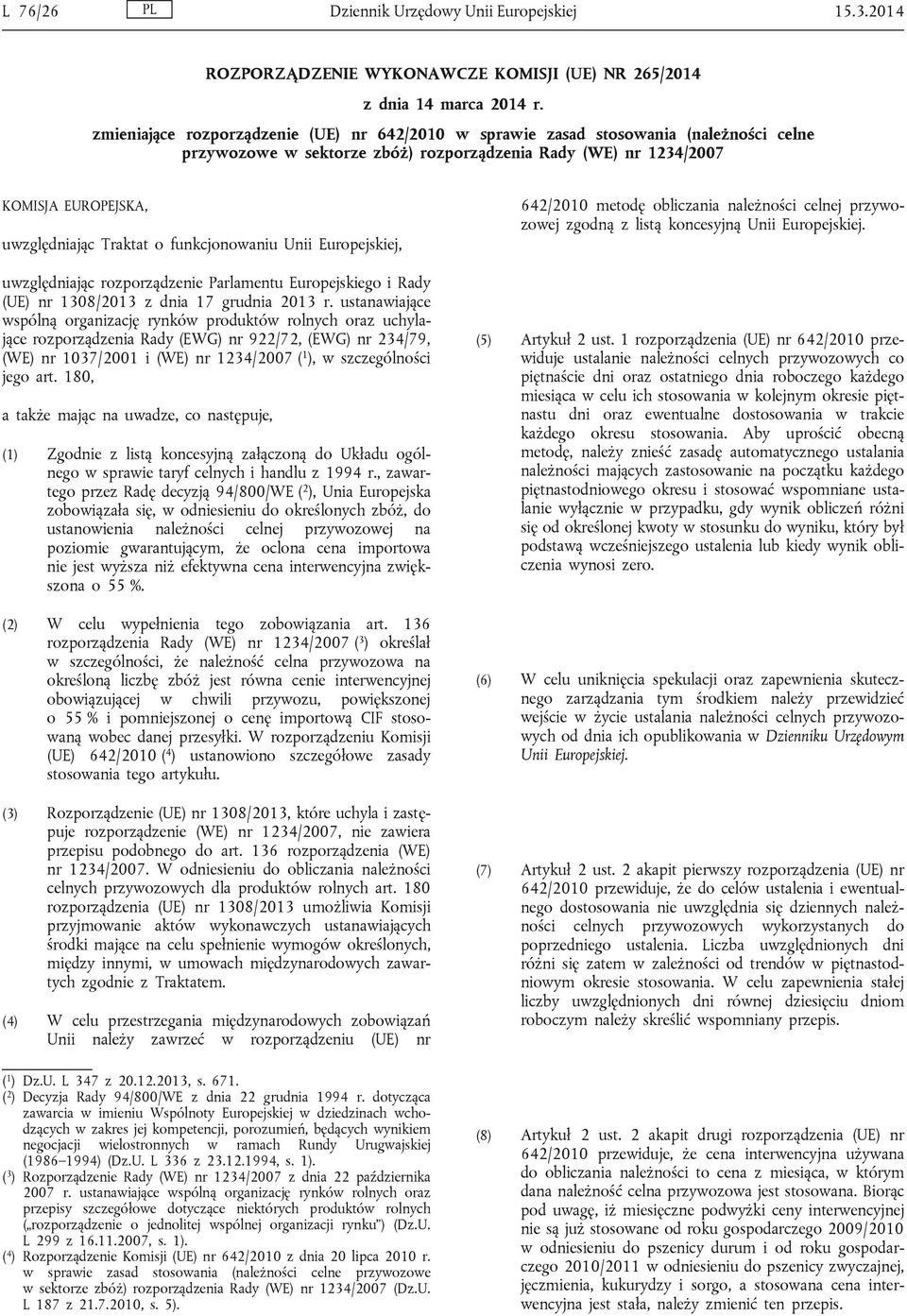 funkcjonowaniu Unii Europejskiej, uwzględniając rozporządzenie Parlamentu Europejskiego i Rady (UE) nr 1308/2013 z dnia 17 grudnia 2013 r.