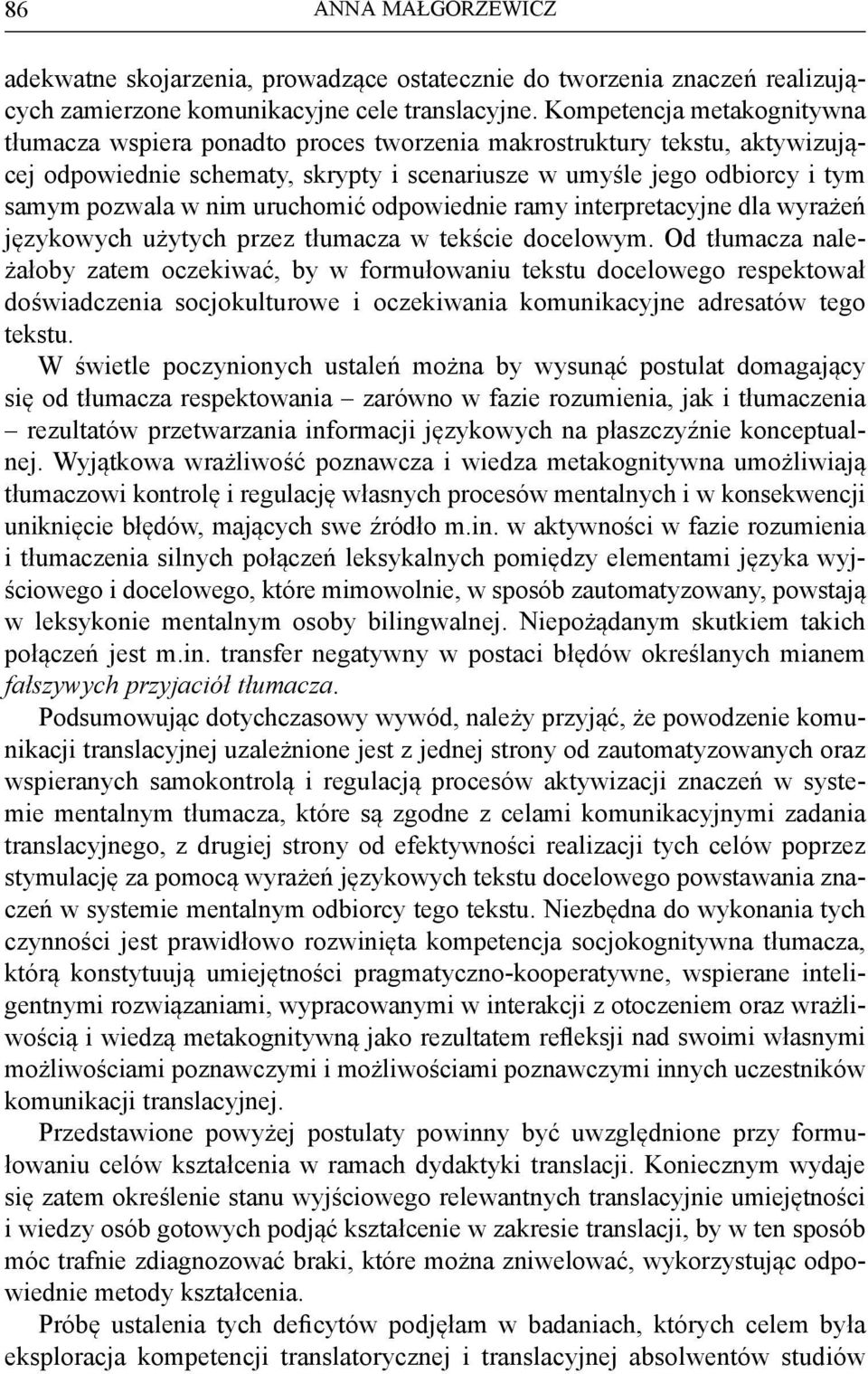 uruchomić odpowiednie ramy interpretacyjne dla wyrażeń językowych użytych przez tłumacza w tekście docelowym.