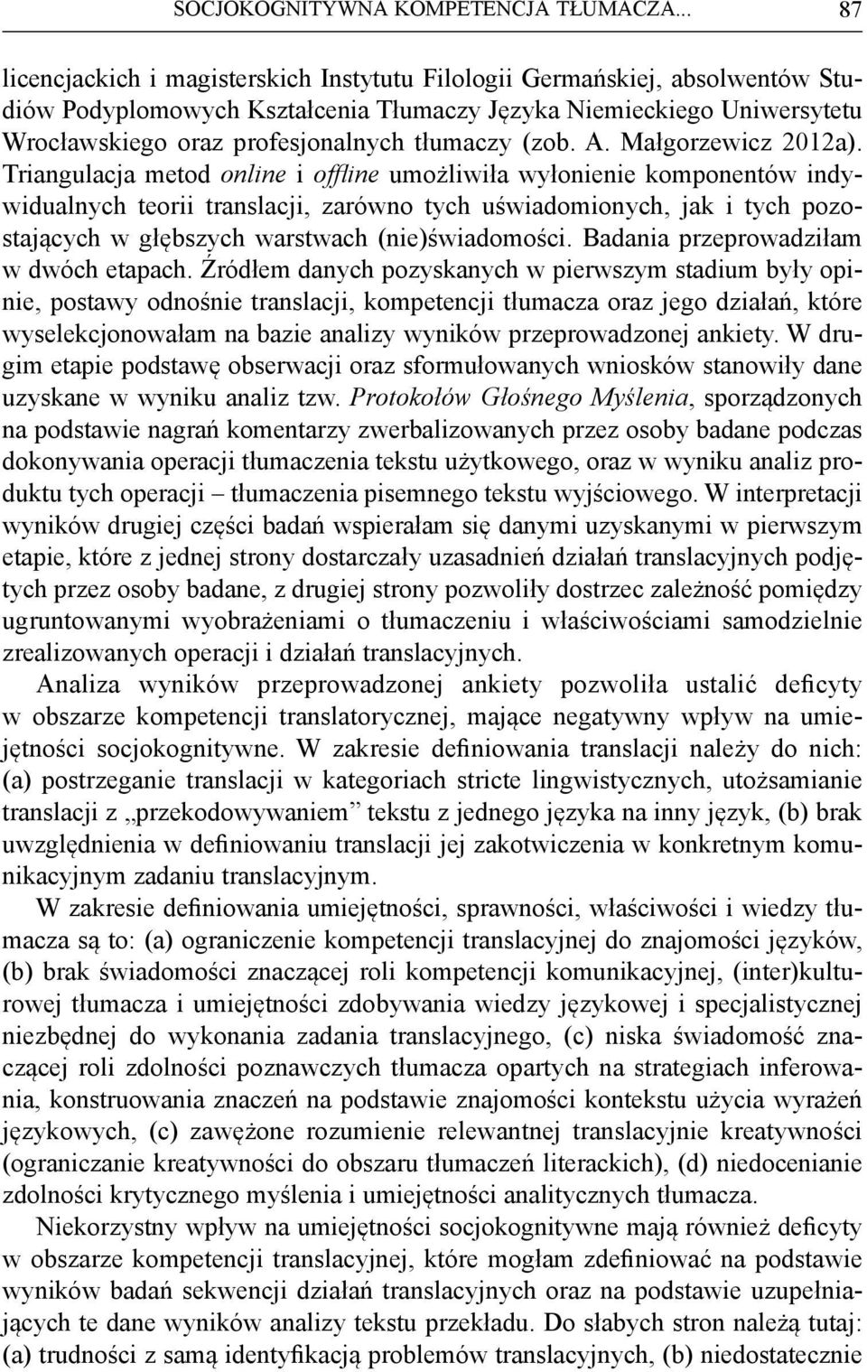 tłumaczy (zob. A. Małgorzewicz 2012a).