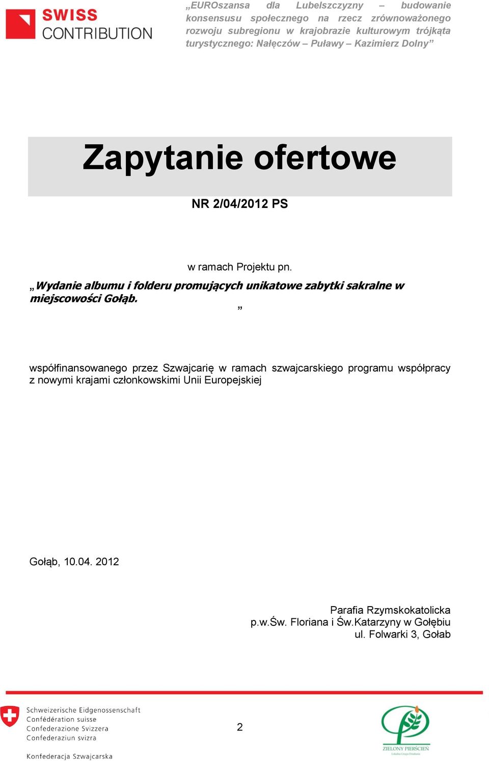współfinansowanego przez Szwajcarię w ramach szwajcarskiego programu współpracy z nowymi