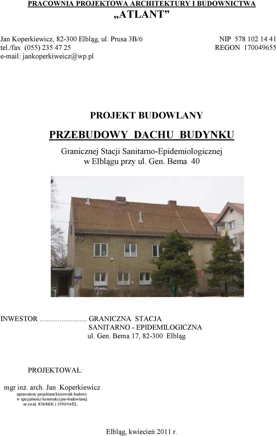 pl PROJEKT BUDOWLANY PRZEBUDOWY DACHU BUDYNKU Granicznej Stacji Sanitarno-Epidemiologicznej w Elblągu przy ul. Gen. Bema 40 INWESTOR.