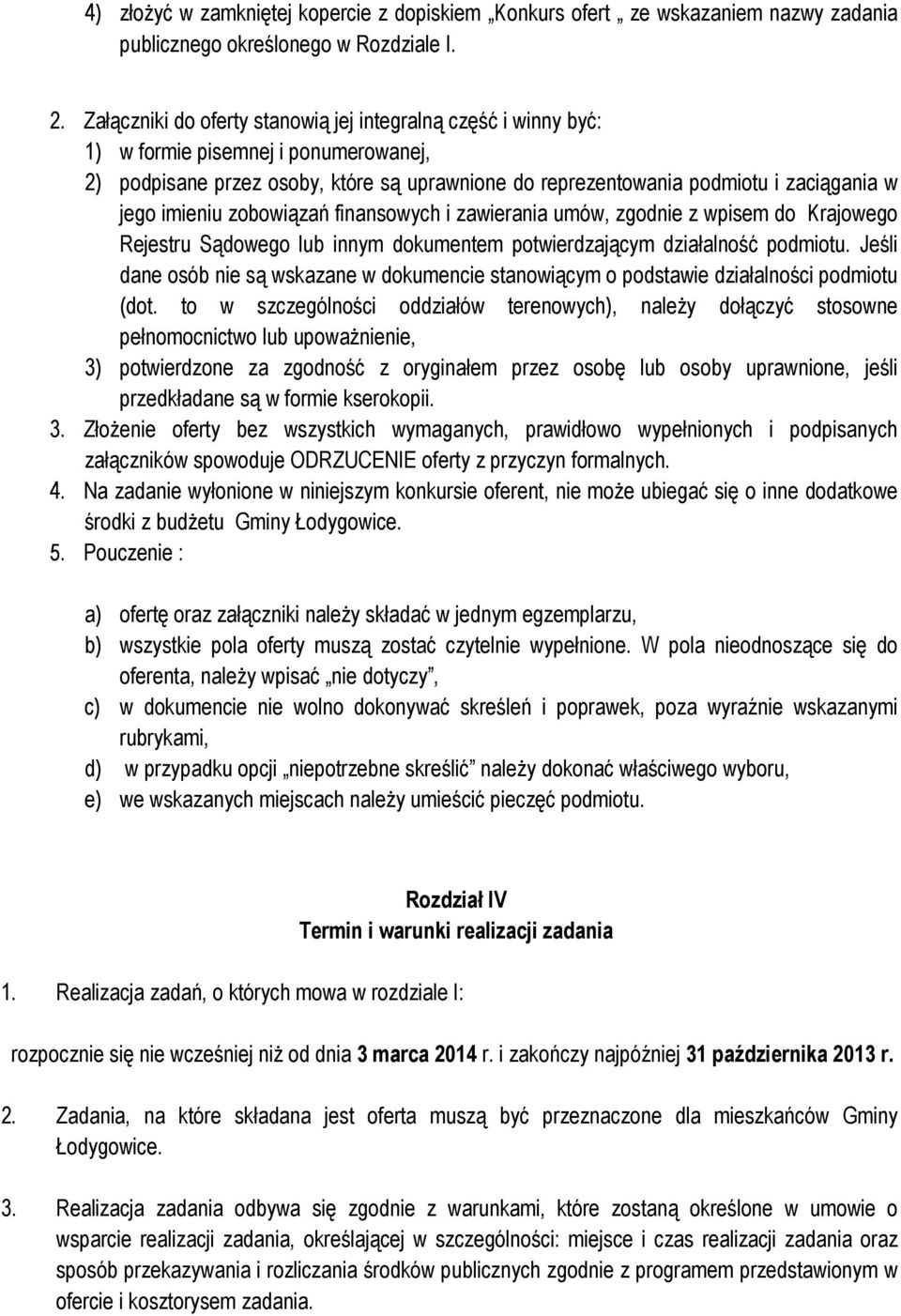 imieniu zobowiązań finansowych i zawierania umów, zgodnie z wpisem do Krajowego Rejestru Sądowego lub innym dokumentem potwierdzającym działalność podmiotu.