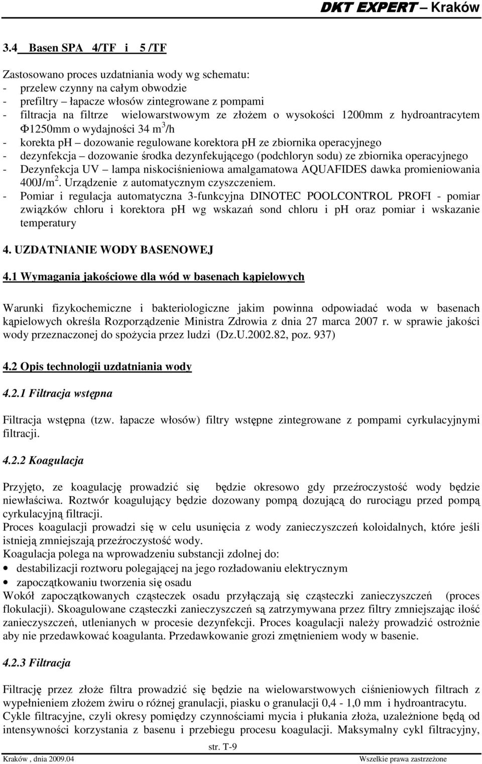 (podchloryn sodu) ze zbiornika operacyjnego - Dezynfekcja UV lampa niskociśnieniowa amalgamatowa AQUAFIDES dawka promieniowania 400J/m 2. Urządzenie z automatycznym czyszczeniem.