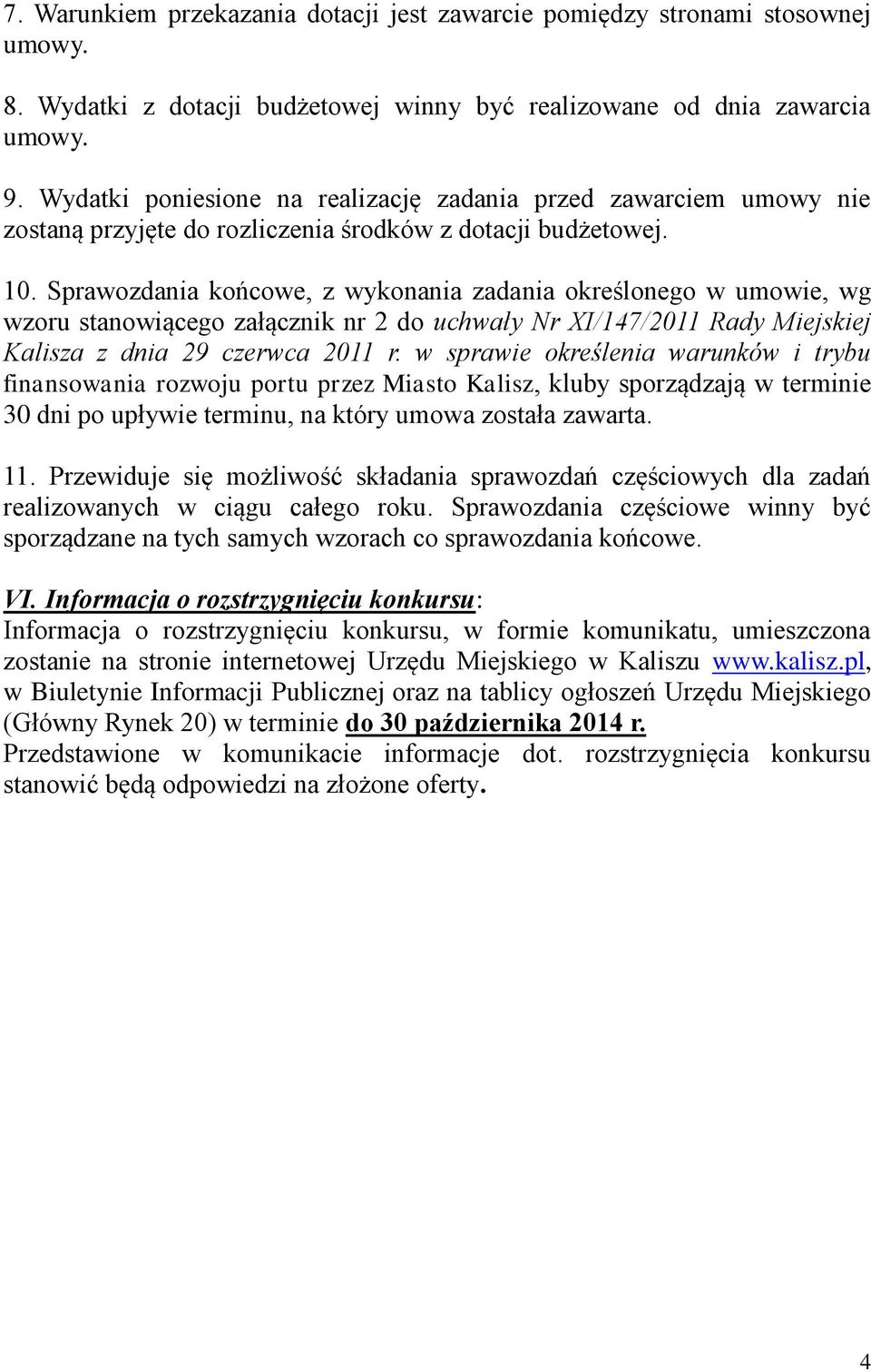 Sprawozdania końcowe, z wykonania zadania określonego w umowie, wg wzoru stanowiącego załącznik nr 2 do uchwały Nr XI/147/2011 Rady Miejskiej Kalisza z dnia 29 czerwca 2011 r.