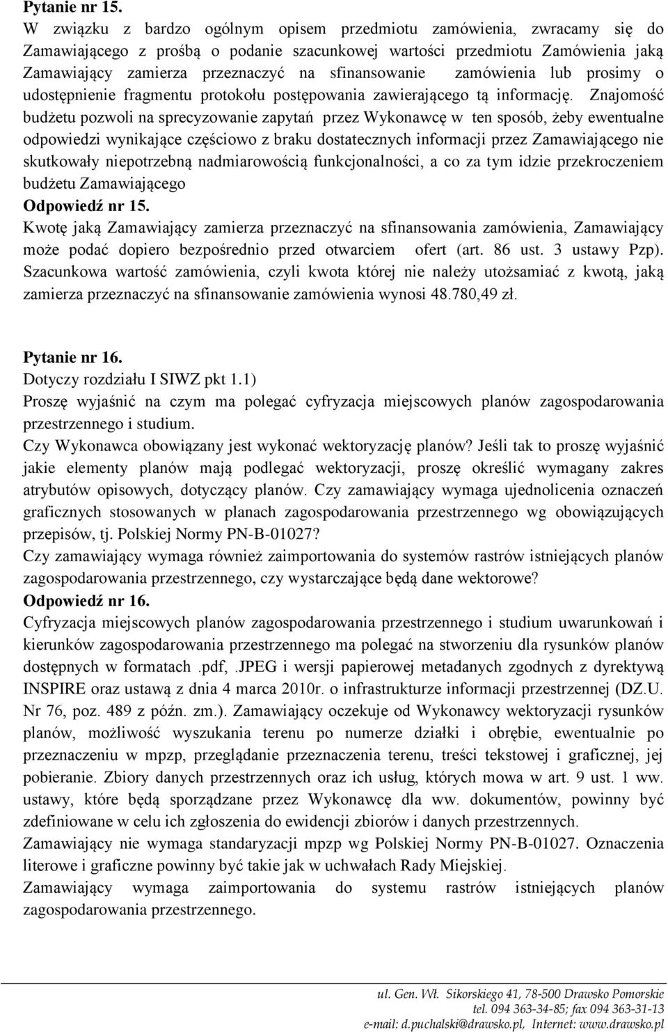 sfinansowanie zamówienia lub prosimy o udostępnienie fragmentu protokołu postępowania zawierającego tą informację.