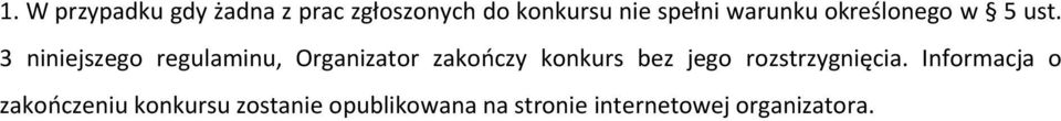 3 niniejszego regulaminu, Organizator zakończy konkurs bez jego