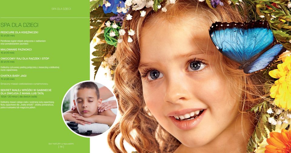 zapachowej. CHATKA BABY JAGI 70 zł (20 min) Smaczny masaż czekoladowo-cynamonowy.
