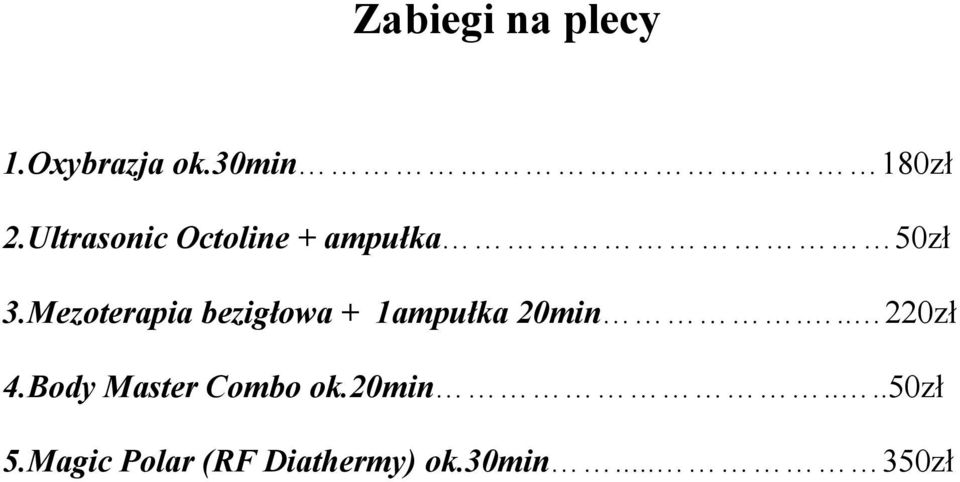 Mezoterapia bezigłowa + 1ampułka 20min... 220zł 4.