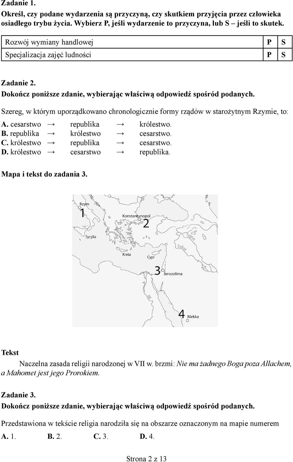 cesarstwo republika królestwo. B. republika królestwo cesarstwo. C. królestwo republika cesarstwo. D. królestwo cesarstwo republika. Mapa i tekst do zadania 3.