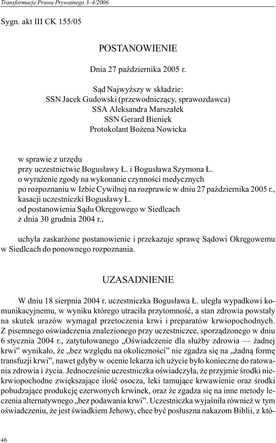 i Bogus³awa Szymona. o wyra enie zgody na wykonanie czynnoœci medycznych po rozpoznaniu w Izbie Cywilnej na rozprawie w dniu 27 paÿdziernika 2005 r., kasacji uczestniczki Bogus³awy.