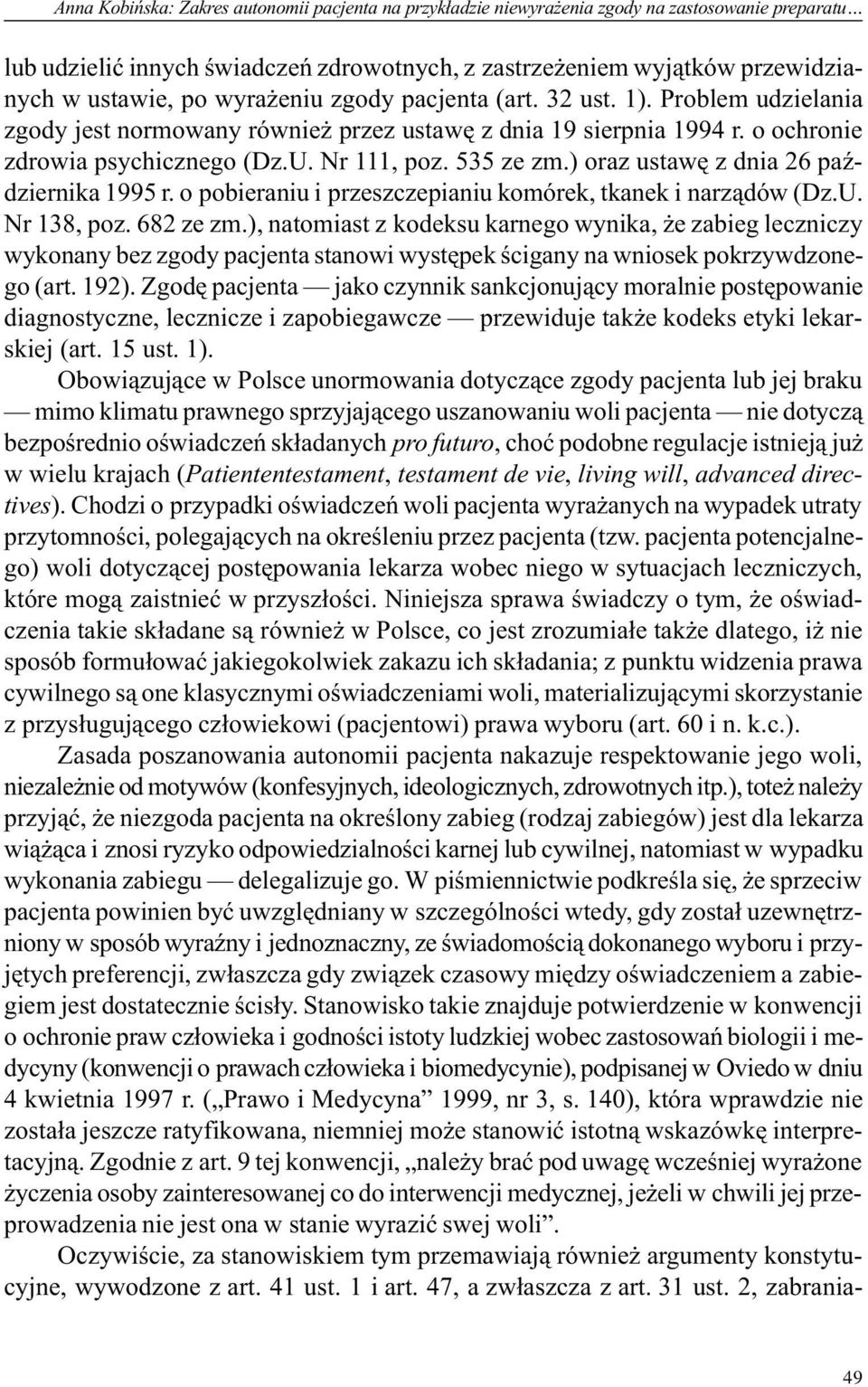 ) oraz ustawê z dnia 26 paÿdziernika 1995 r. o pobieraniu i przeszczepianiu komórek, tkanek i narz¹dów (Dz.U. Nr 138, poz. 682 ze zm.