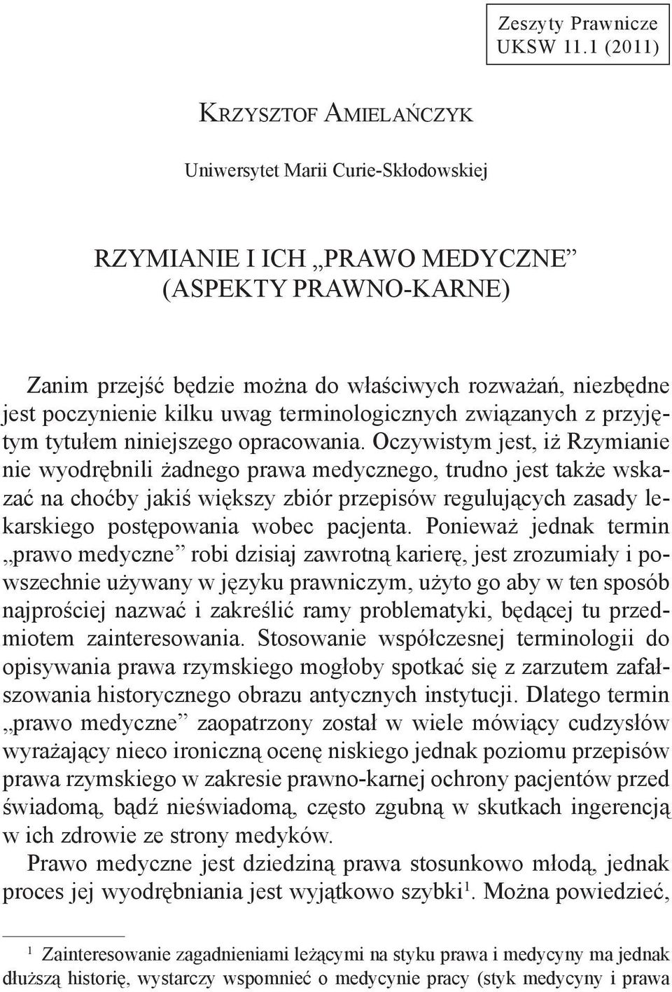 kilku uwag terminologicznych związanych z przyjętym tytułem niniejszego opracowania.