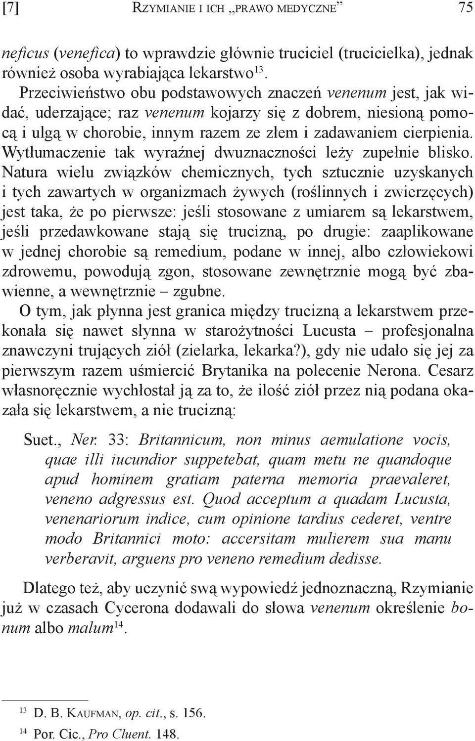 Wytłumaczenie tak wyraźnej dwuznaczności leży zupełnie blisko.