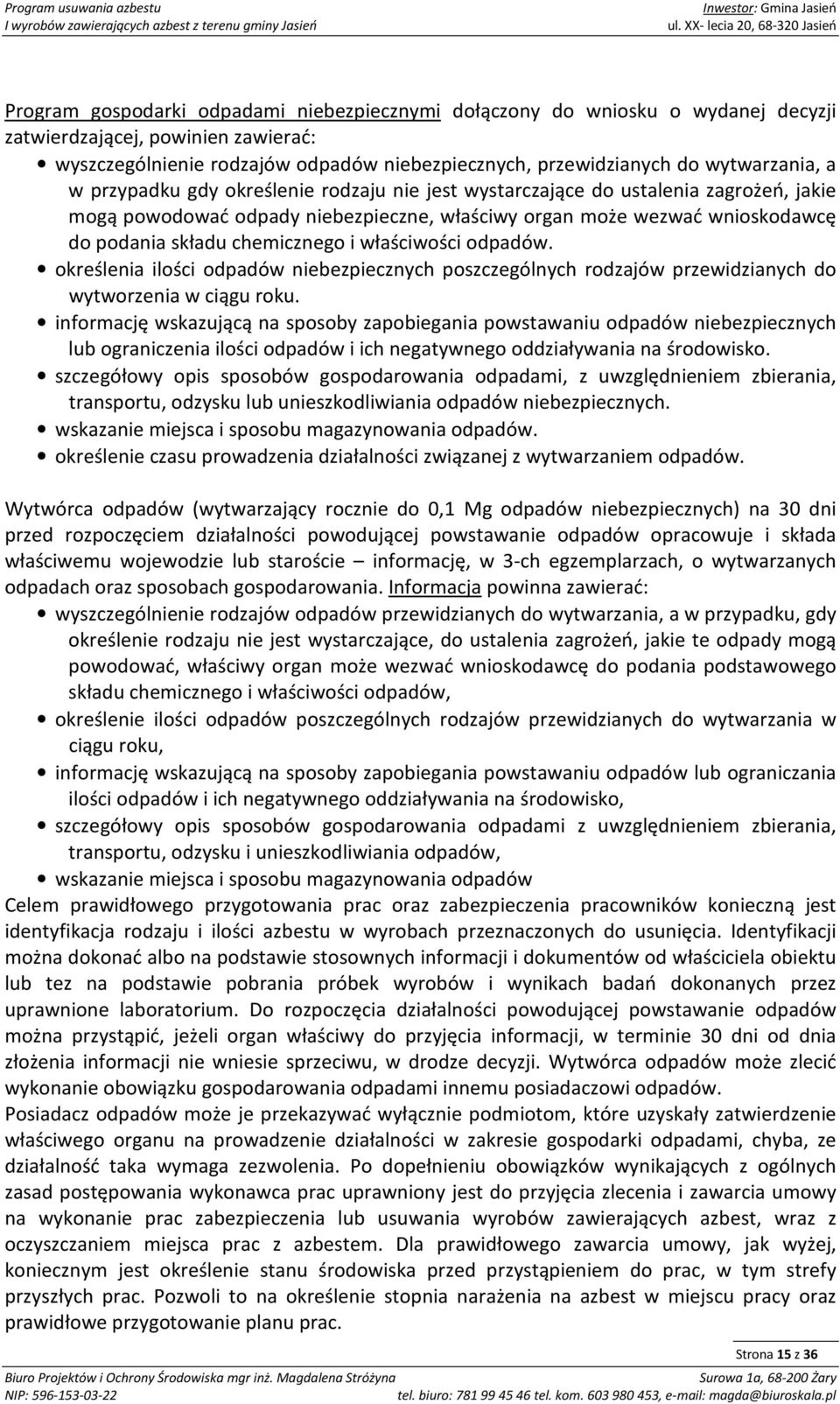 chemicznego i właściwości odpadów. określenia ilości odpadów niebezpiecznych poszczególnych rodzajów przewidzianych do wytworzenia w ciągu roku.