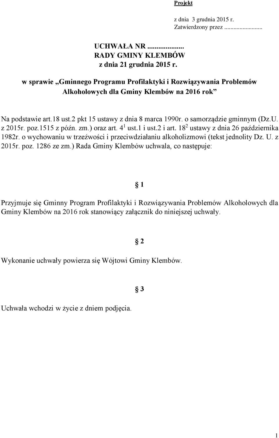 z 2015r. poz.1515 z późn. zm.) oraz art. 4 1 ust.1 i ust.2 i art. 18 2 ustawy z dnia 26 października 1982r. o wychowaniu w trzeźwości i przeciwdziałaniu alkoholizmowi (tekst jednolity Dz. U. z 2015r.