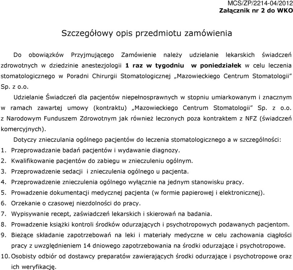 z o.o. z Narodowym Funduszem Zdrowotnym jak również leczonych poza kontraktem z NFZ (świadczeń komercyjnych).