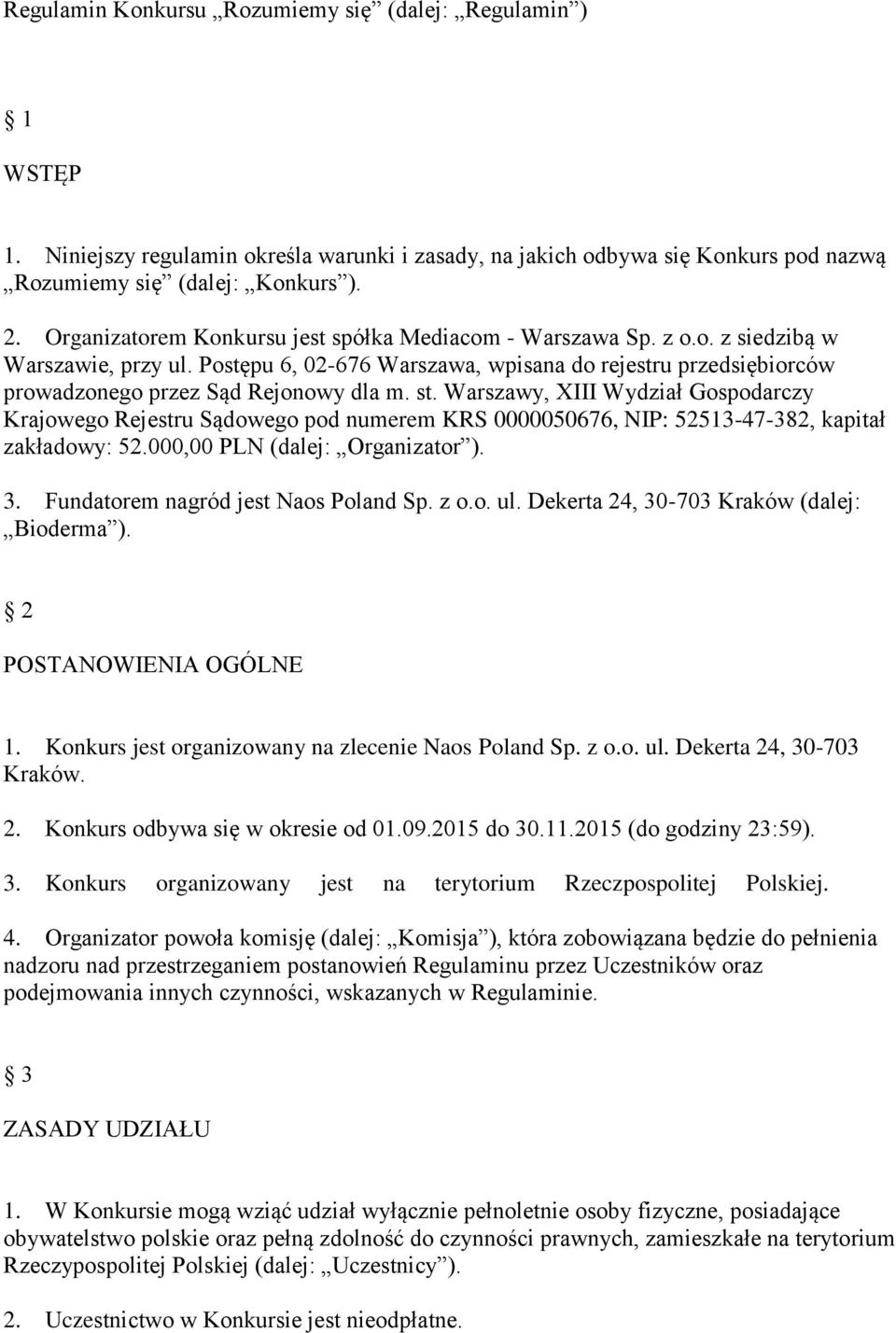 Postępu 6, 02-676 Warszawa, wpisana do rejestru przedsiębiorców prowadzonego przez Sąd Rejonowy dla m. st.