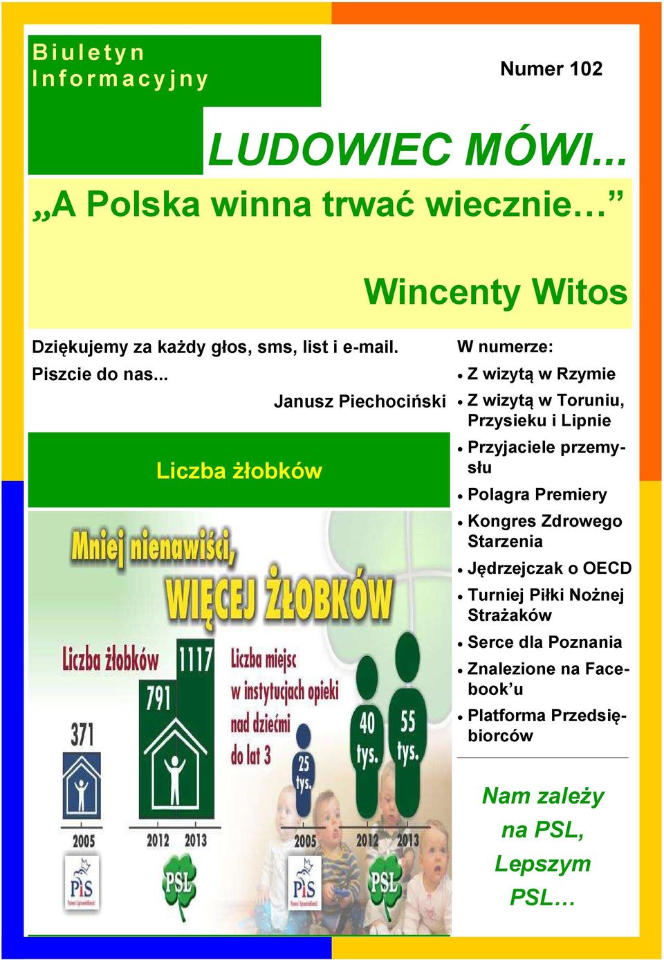 .. Janusz Piechociński Liczba żłobków W numerze: Z wizytą w Rzymie Z wizytą w Toruniu, Przysieku i Lipnie Przyjaciele