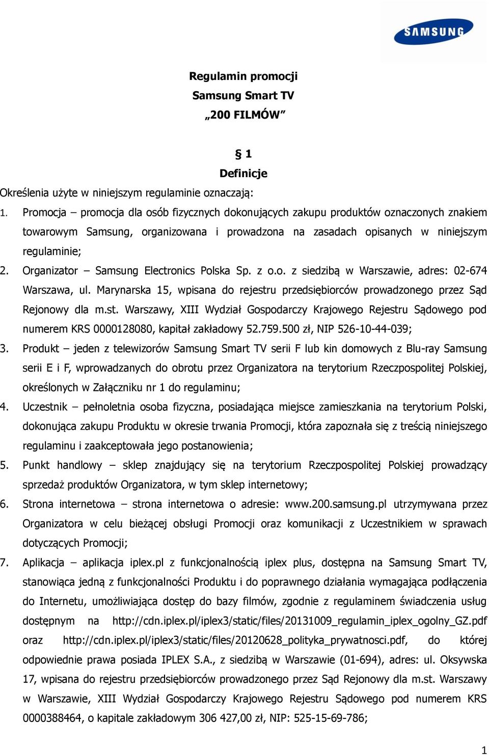 Organizator Samsung Electronics Polska Sp. z o.o. z siedzibą w Warszawie, adres: 02-674 Warszawa, ul. Marynarska 15, wpisana do rejestr