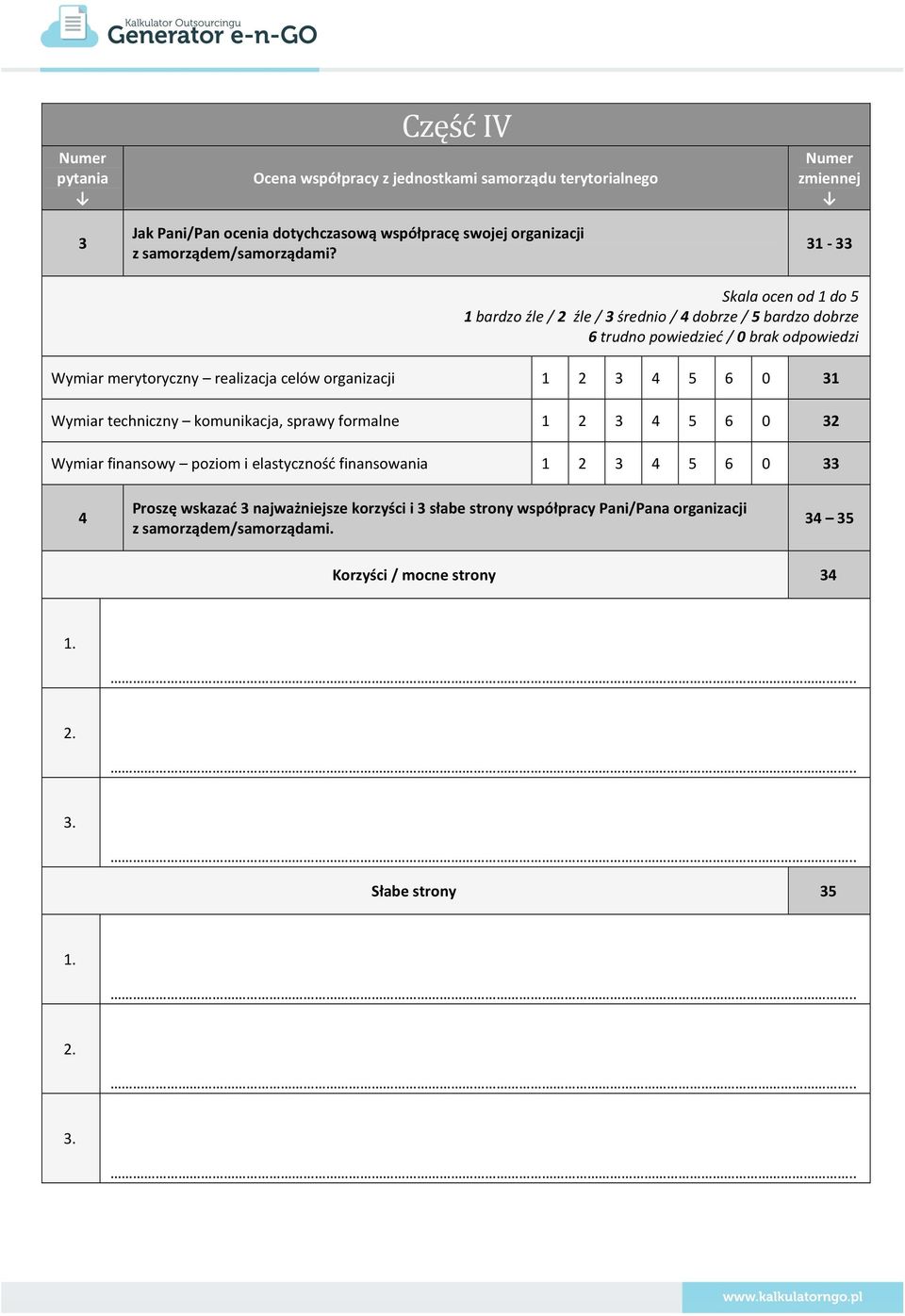 celów organizacji 1 2 3 4 5 6 0 31 Wymiar techniczny komunikacja, sprawy formalne 1 2 3 4 5 6 0 32 Wymiar finansowy poziom i elastyczność finansowania 1 2 3 4 5 6 0 33 4 Proszę