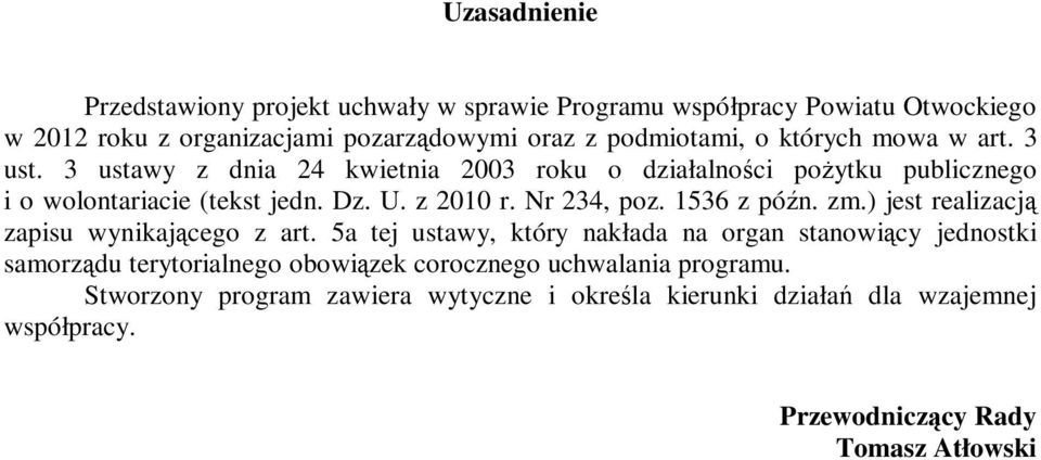 Nr 234, poz. 1536 z późn. zm.) jest realizacją zapisu wynikającego z art.