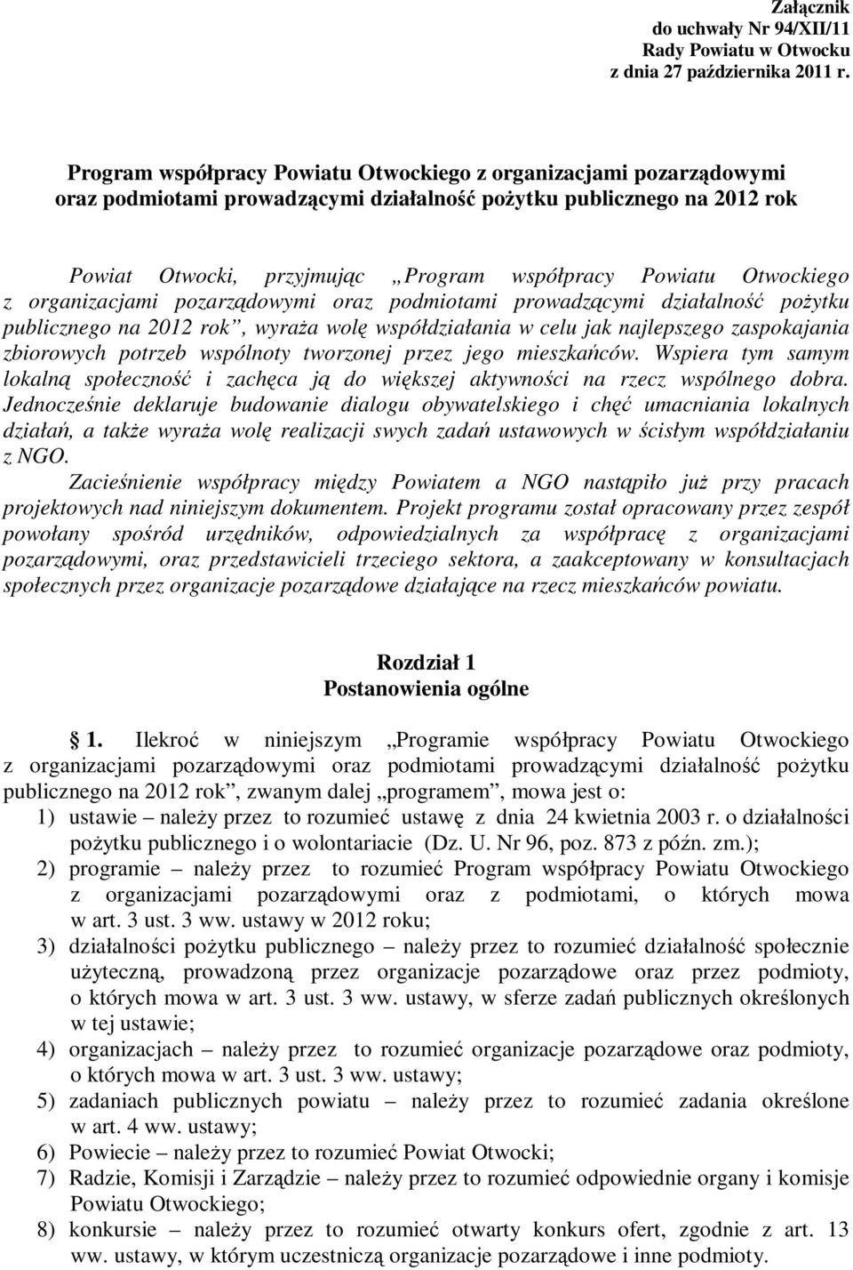 Otwockiego z organizacjami pozarządowymi oraz podmiotami prowadzącymi działalność poŝytku publicznego na 2012 rok, wyraŝa wolę współdziałania w celu jak najlepszego zaspokajania zbiorowych potrzeb