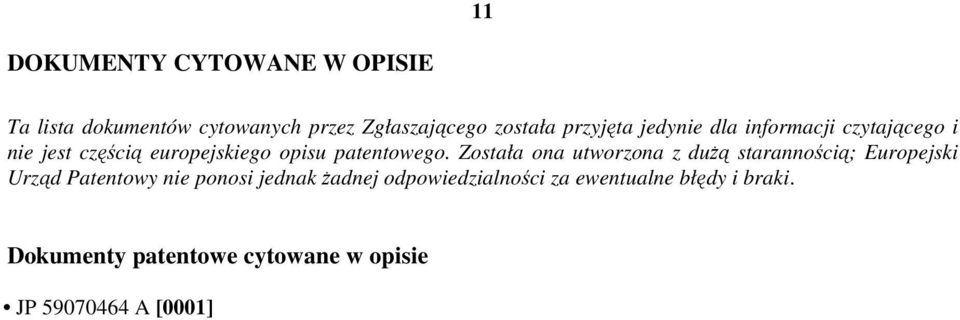 Została ona utworzona z duŝą starannością; Europejski Urząd Patentowy nie ponosi jednak Ŝadnej
